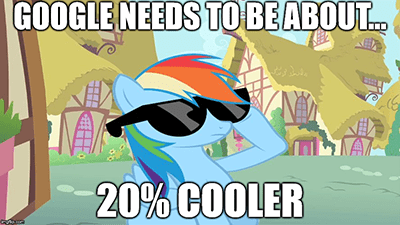 Google needs to be 20% cooler meme