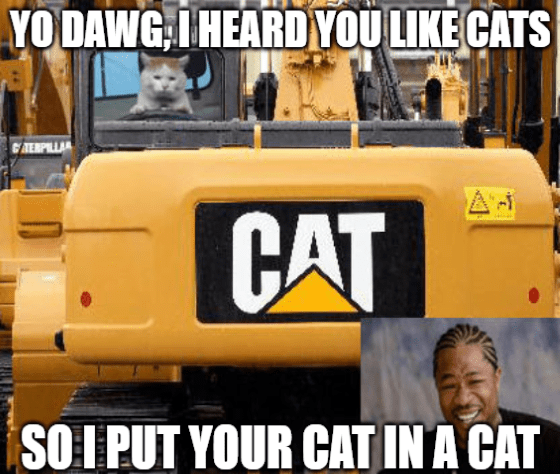 Yo dawg heard you like Cat Caterpillar stock meme