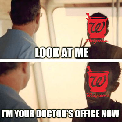 Walgreens look at me I'm your doctor's office meme