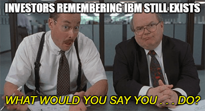 IBM what would you say you do meme