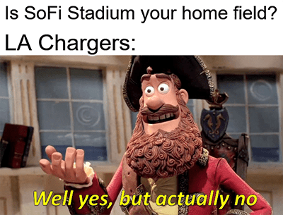 Chargers SoFi stadium yes actually no meme