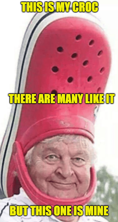 This is my Croc many like it meme