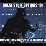Welcome to day 2 of Great Stuff’s primer on trading options. It’s time to delve into the dark side!