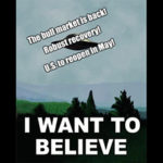 I want to believe the market rally means a new bull market, and that rainbows and monkeys will fly out of my … well, you get the picture.