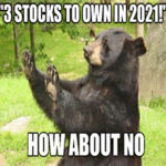 Great Stuff’s List ‘O Shame gets right to the point on the three stocks you should avoid heading into 2021.