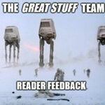 What better way to round out the year than with a double dose of the good stuff? It’s the final Reader Feedback day of the year!