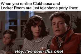 Clubhouse and Locker Room just party lines BttF meme