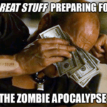 Great Stuff zombie apocalypse prep cash meme small