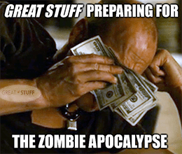 Great Stuff zombie apocalypse prep cash meme small