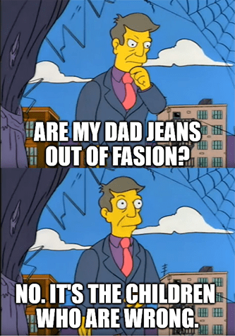 Dad jeans out of fashion no Simpsons Levi's meme