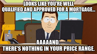 LOW approved for mortgage nothing price range meme