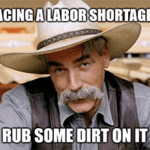 Facing labor shortage rub some dirt on it meme small