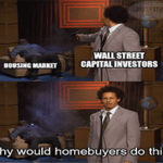Capital investors shoot housing market, why would homebuyers do this meme small