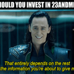 Should invest in 23andMe depends on info give me meme small