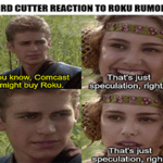 Cord cutter reaction Roku Comcast Anakin Padme meme small