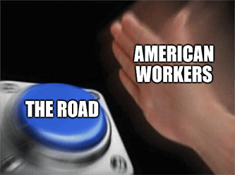 American workers hit the road button WGO meme