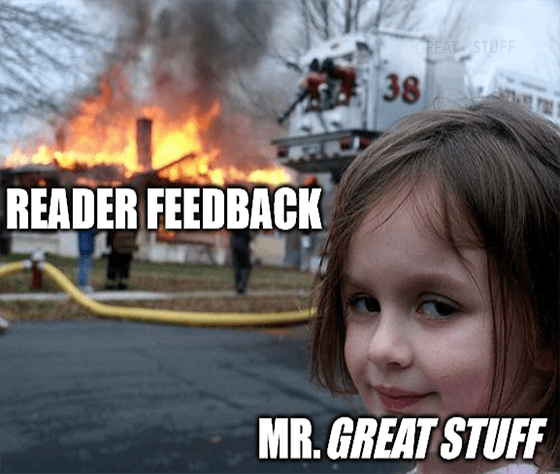 Reader Feedback house on fire Mr. Great Stuff meme big - options trading edition