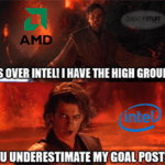 AMD has the high ground underestimate Intel's goalposts meme small