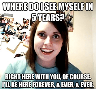 See myself in 5 years overly attached gf Zip recruiter meme