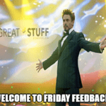 Welcome to Friday Feedback inaugural edition meme small