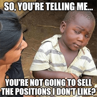 Telling me not going to sell positions I don't like meme