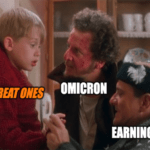 Great Ones Omicron Earnings Home Alone Meme