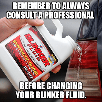 Consult a Professional Before Changing Blinker Fluid AutoZone Meme
