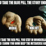 Nvidia Nike NFT Metaverse Matrix Red Pill Blue Pill Meme