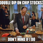 Double Dipping Chip Stocks TSM Seinfeld Meme