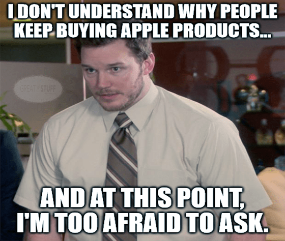 Don't understand buying Apple products too afraid to ask meme