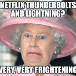 Netflix thunderbolts lightning Queen very frightening meme