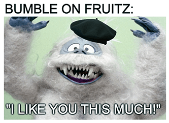 Bumble Abominable Snowman Fruitz Meme