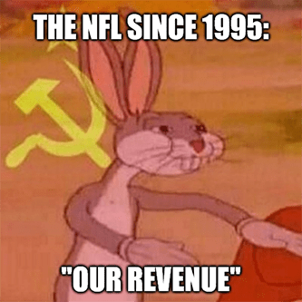 NFL since 1995 Our revenue Bugs Bunny meme