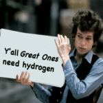 Bob Dylan You Need Hydrogen Sign Meme