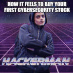 Feels to buy first cybersecurity stock hackerman meme