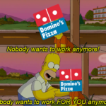 Nobody wants to work for Domino's Simpsons meme