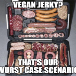 Vegan Jerky Wurst Case Scenario Beyond Meat Meme