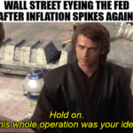 Anakin Fed Inflation Whole Operation Your Idea Meme
