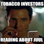 Tobacco Investors Juul Matthew McConaughey Meme