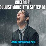 Cheer up September ends rain Nvidia investors meme