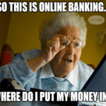 Online banking where do I put my money in meme