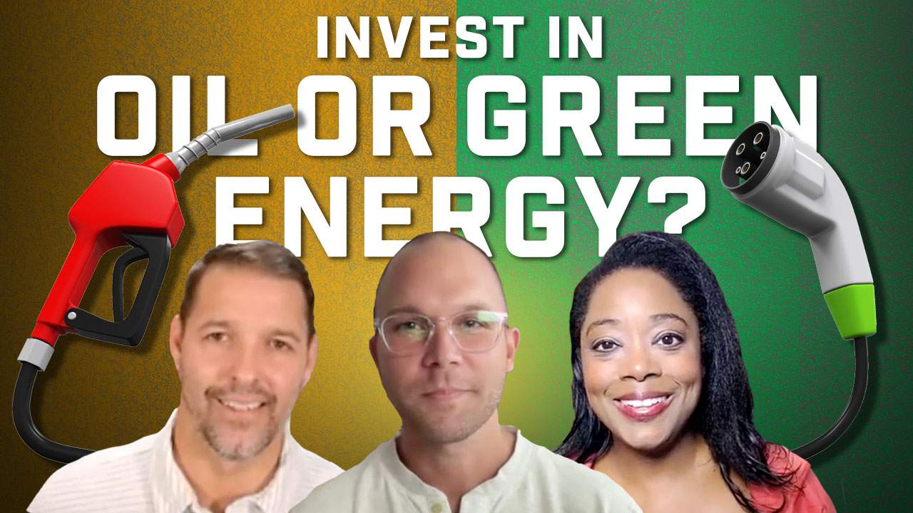 Should you invest in oil or green energy?